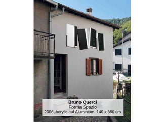 Bruno Querci
Forma Spazio
2006, Acrylic auf Aluminium, 140 x 360 cm
 