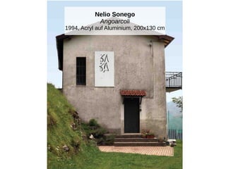 Nelio Sonego
Angoarcoli
1994, Acryl auf Aluminium, 200x130 cm
 