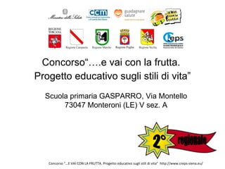 [object Object],[object Object],Scuola primaria GASPARRO, Via Montello 73047 Monteroni (LE) V sez. A 2° regionale 