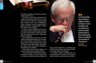 portada




                                      de ambas ciudades sostuvieron comuni-
                                      cación sobre el caso.
                                         El viernes 13 de julio, el obispo de la                                                   Unodeustedes
                                      capital coahuilense, Raúl Vera, tuvo que                                                     dosmintió,tú
                                      salir ante los medios de comunicación
                                      para anunciar que una investigación,
                                                                                                                                   (AlbertoSolís)o
                                      como muy pocas veces ha organizado la                                                        laVirgen.Como
                                      Iglesia Católica contemporánea, indica                                                       laVirgenestá
                                      que “Betito” es un engaño.
                                         Frente a todos, el obispo llamó menti-
                                                                                                                                   enelcieloyno
                                      roso al joven Solís y advirtió que a quienes                                                 puedementir,
                                      lo están promoviendo, podrían negár-                                                         porquealláno
                                      seles los sacramentos como castigo por
                                      parte de la Iglesia.
                                                                                                                                   hay nadaimper-
                                         Vera expuso que ya una vez, en 2006,                                                      fecto,esevidente
                                      “Betito” había prometido que el 2 de agos-                                                   quetúfuisteel
                                      to la Virgen María comunicaría un men-
                                      saje y que el sol danzaría para que todos
                                                                                                                                   mentiroso”.
                                      se dieran cuenta del milagro. Sin embar-                                                     rAúL vErA,
                                      go, aquel día el cielo estuvo nublado y                                                      ObispO de saltillO
                                      hasta llovió sobre Saltillo.                   no hay nada imperfecto, es evidente que
                                         Si la Virgen anunció tal prodigio y no      tú fuiste el mentiroso y que nunca recibis-
                                      ocurrió, advirtió Vera, alguien mintió.        te mensaje alguno de la Virgen”.
                                         “Uno de ustedes dos mintió, tú (Alber-         El obispo expuso también que los
                                      to Solís) o la Virgen. Como la Virgen está     resultados de un estudio de ADN que él
                                      en el cielo y no puede mentir, porque allá     mismo solicitó, comprueban que “Betito”


          índigo • 20 de julio 2007                                                                                                           20 de julio 2007 • índigo
 