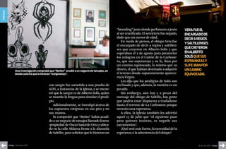 portada




                                                                                                “branding” justo donde perforaron a Jesús        vErA fuE EL
                                                                                                al ser crucificado. El servicio le fue negado,   ENcArgADo DE
                                                                                                dado que era menor de edad.                      DEcir A rEgios
                                                                                                    En rueda de prensa, el obispo Vera fue
                                                                                                                                                 y sALtiLLENsEs
                                                                                                el encargado de decir a regios y saltillen-
                                                                                                ses que creyeron en Alberto Solís y que          quE crEyEroN
                                                                                                esperaban el 2 de agosto para presenciar         EN ALbErto
                                                                                                los milagros en el Cañón de la Carbone-          soLís quE sus
                                                                                                ra, que sus esperanzas y su fe, iban por         EspErANzAs y
                                                                                                un camino equivocado, lo mismo que su            su fE ibAN por
                  una investigación comprobó que “betito” acudió a un negocio de tatuajes, en
                                                                                                dinero, el que habían destinado a adquirir       uN cAmiNo
                  donde solicitó que le hicieran “estigmatas”.                                  el terreno donde supuestamente aparece-          EquivocADo.
                                                                                                ría la Virgen.
                                                                                                    Les dijo que los prodigios de Solís son
                                             con sangre fue sometida a una prueba de            un fraude y que, además, la mentira es un
                                             ADN, a instancias de la Iglesia, y se encon-       pecado.
                                             tró que la sangre es de Alberto Solís, quien           Sin embargo, aún hoy y a pesar del
                                             se muerde la lengua para simular el prodi-         mensaje del obispo de Saltillo, hay gente
                                             gio.                                               que podría estar dispuesta a trasladarse
                                                Adicionalmente, se investigó acerca de          hasta el terreno de La Carbonera porque
                                             los supuestos estigmas en sus pies y en            necesita una esperanza.
                                             sus manos.                                             A ellos, la Iglesia también les advirtió
                                                Se comprobó que “Betito” había acudi-           aquel 13 de julio que “el siguiente paso
                                             do a un negocio de tatuajes llamado Ícarus         para quienes insistan, es negarle sus
                                             -propiedad de Óscar Saucedo Orta y ubica-          sacramentos”.
                                             do en la calle Aldama frente a la Alameda              ¿Qué será más fuerte, la necesidad de la
                                             de Saltillo-, para solicitar que le hicieran un    esperanza o la advertencia del obispo?


          índigo • 20 de julio 2007                                                                                                                      20 de julio 2007 • índigo
 