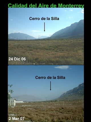 24 Dic 06 2 Mar 07 Calidad del Aire de Monterrey Cerro de la Silla Cerro de la Silla 