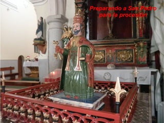 Preparando a San Pedro
para la procesión
 