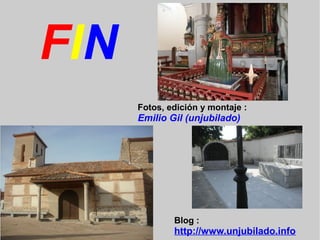 FIN
Fotos, edición y montaje :
Emilio Gil (unjubilado)
Blog :
http://www.unjubilado.info
 