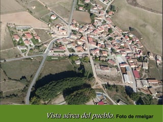 Vista aérea del pueblo.Vista aérea del pueblo. Foto de rmelgar
 