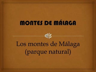 MONTESDE MÁLAGA Los montes de Málaga(parque natural) 