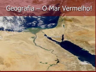 Geografia – O Mar Vermelho! Golfo de Aqaba Terra de Gósen 