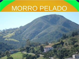 MORRO PELADO
 