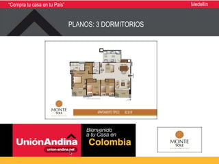 “Compra tu casa en tu País”                           Medellín


                              PLANOS: 3 DORMITORIOS
 