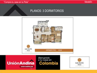 “Compra tu casa en tu País”                           Medellín


                              PLANOS: 3 DORMITORIOS
 