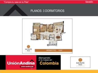 “Compra tu casa en tu País”                           Medellín


                              PLANOS: 3 DORMITORIOS
 