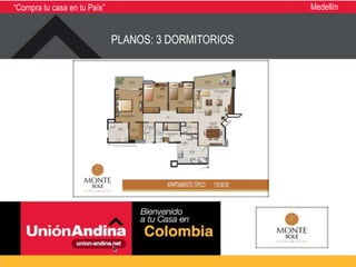 “Compra tu casa en tu País”                           Medellín


                              PLANOS: 3 DORMITORIOS
 