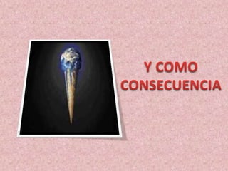 Y COMOCONSECUENCIA