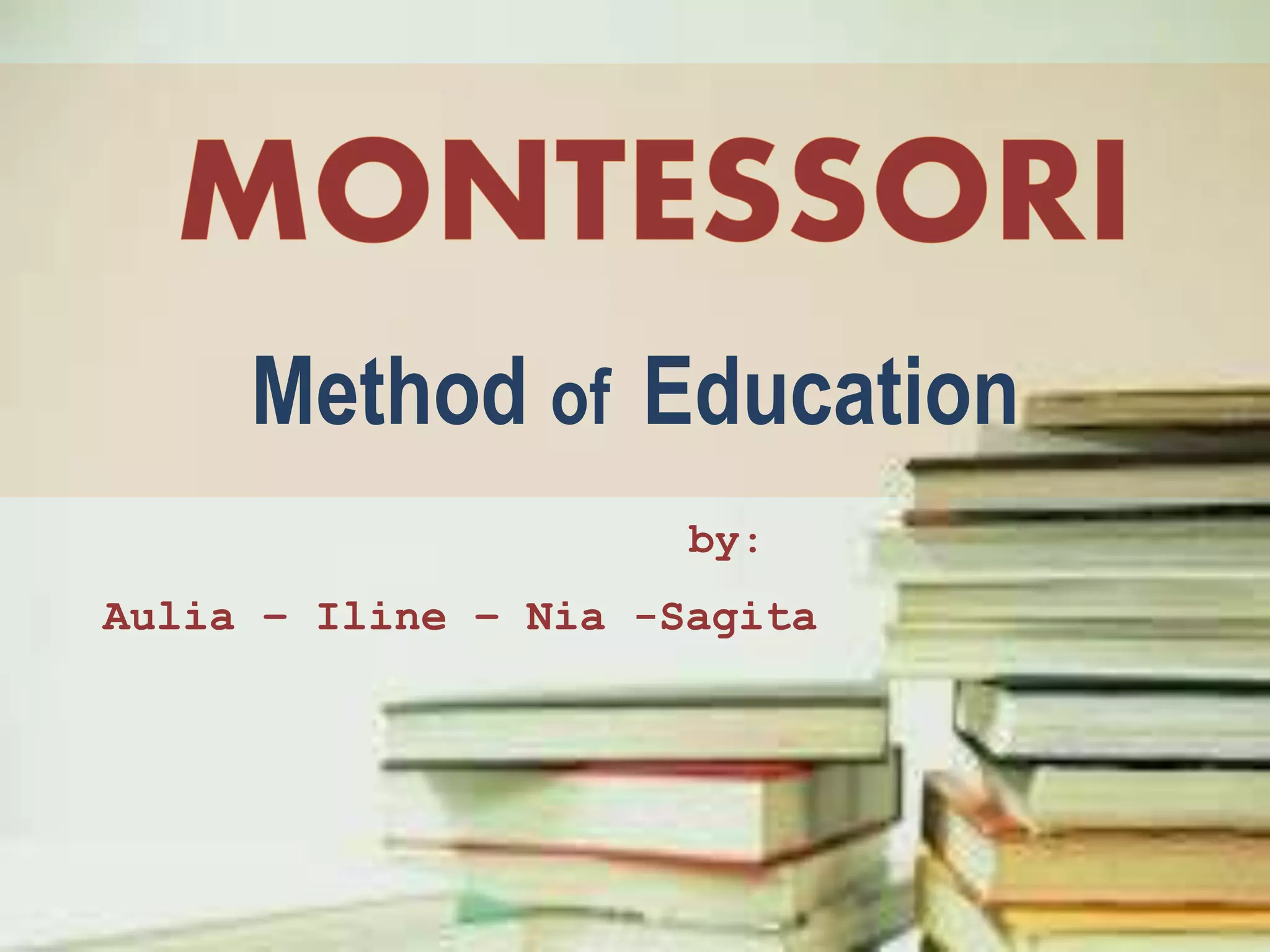 Method of Education 
by: 
Aulia – Iline – Nia -Sagita 
 