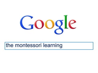 the montessori learning 
 