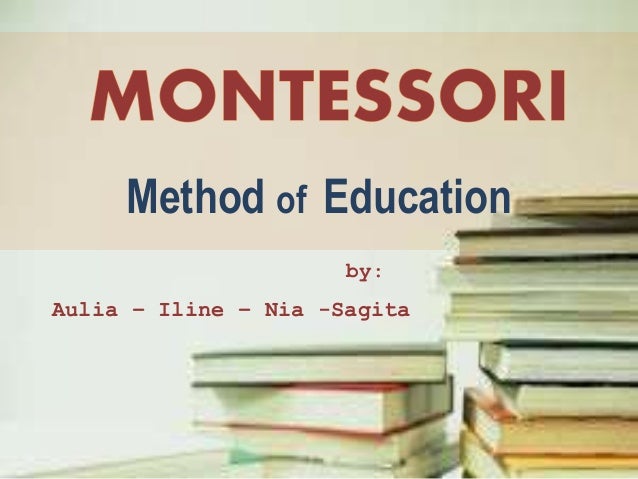 Montessori Method Of Education Montessori Method Of Education