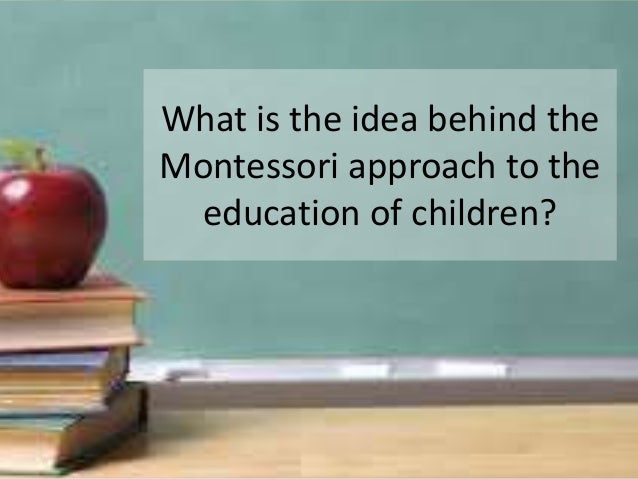 Montessori Method Of Education Montessori Method Of Education