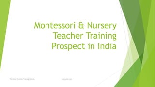 Montessori & Nursery
Teacher Training
Prospect in India

Pre-School Teachers Training Institute

www.pstti.com

 