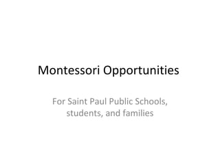 Montessori Opportunities  For Saint Paul Public Schools, students, and families 