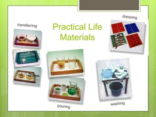 Practical Life
Materials

 
