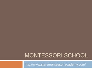 MONTESSORI SCHOOL
http://www.starsmontessoriacademy.com/
 
