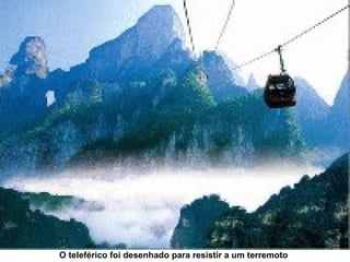 O teleférico foi desenhado para resistir a um terremoto 