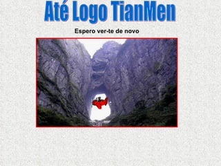 Espero ver-te de novo Até Logo TianMen 