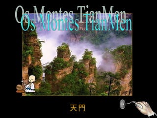 Os Montes TianMen  天門 