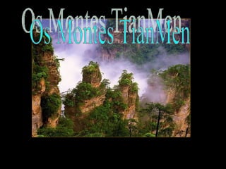 Os Montes TianMen  