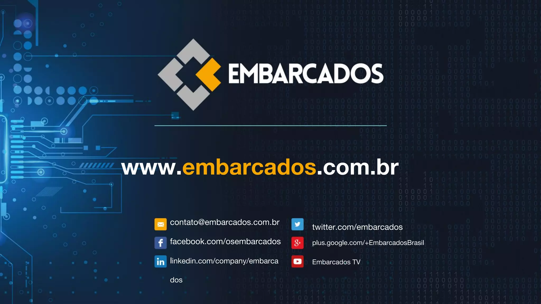 www.embarcados.com.br
contato@embarcados.com.br
twitter.com/embarcados
facebook.com/osembarcados
linkedin.com/company/embarca
dos
plus.google.com/+EmbarcadosBrasil
Embarcados TV
 