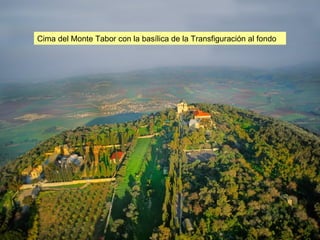 Cima del Monte Tabor con la basílica de la Transfiguración al fondo 