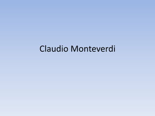 Claudio Monteverdi
 