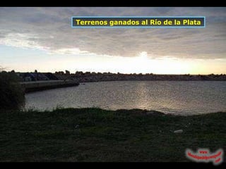 Terrenos ganados al Río de la Plata 