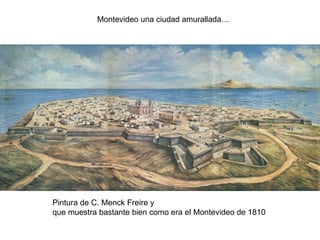 Montevideo una ciudad amurallada…




Pintura de C. Menck Freire y
que muestra bastante bien como era el Montevideo de 1810
 