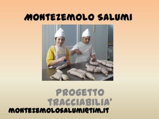 Montezemolo Salumi Progetto tracciabilia’ montezemolosalumi@tim.it 