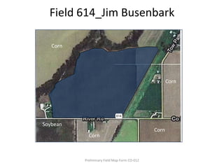 Field 614_Jim Busenbark Preliminary Field Map Form CO-012 Corn Corn 614 Soybean Corn Corn 
