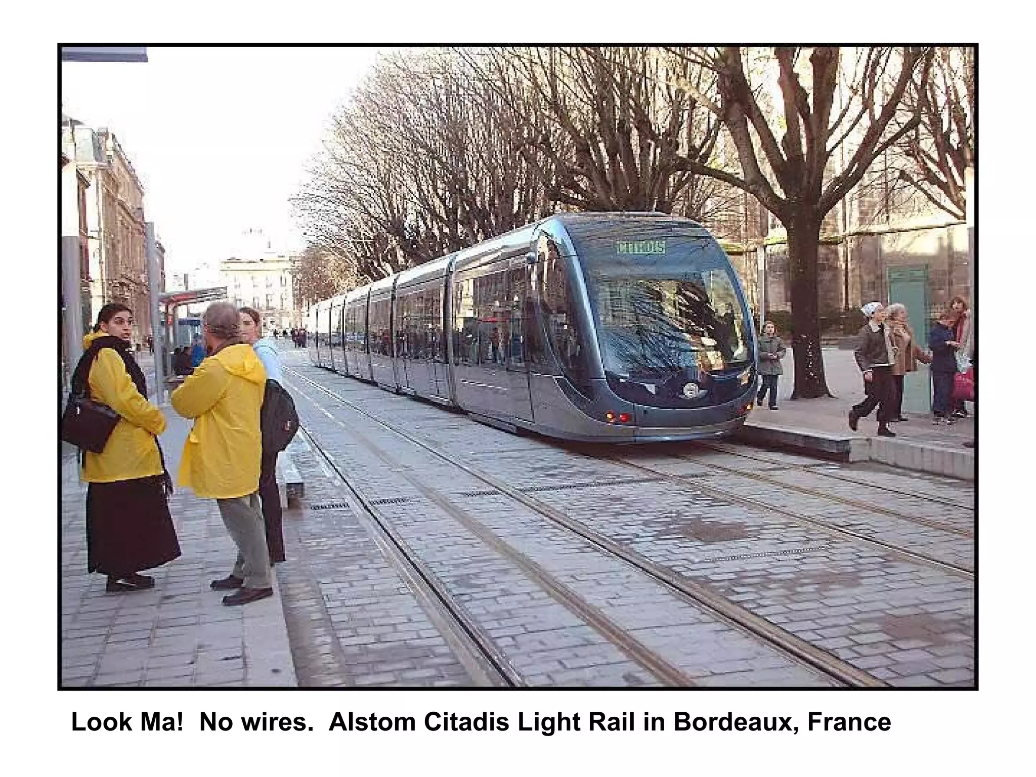 Look Ma!  No wires.  Alstom Citadis Light Rail in Bordeaux, France 