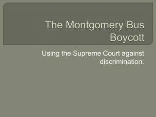 Using the Supreme Court against
                 discrimination.
 