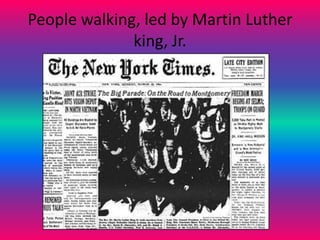 People walking, led by Martin Luther
king, Jr.

 