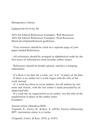 Montgomery Library
Updated 04/16/14 by JH
APA 6th Edition References Examples: Web Resources
APA 6th Edition References Ex...