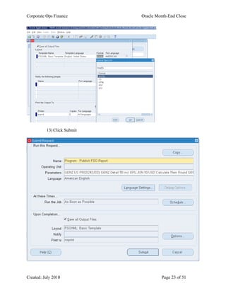 Corporate Ops Finance Oracle Month-End Close
Created: July 2010 Page 23 of 51
13) Click Submit
 