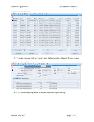 Corporate Ops Finance Oracle Month-End Close
Created: July 2010 Page 37 of 51
5) To select a journal click anywhere within the line item then Click on Review Journal
6) Click on the Paperclip button in the tool bar to attach your backup
 