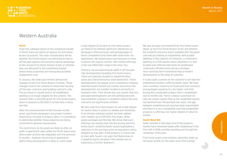 53
Perth
Given the subdued nature of the residential market
in Perth, there are plenty of options for first home
buyers at present. The main consideration will be
whether first home buyers are attracted to new or
off the plan options and therefore taking advantage
of the revised First Home Owners Grant, or whether
they are attracted to the established market
where many properties are transacting at below
replacement cost.
In January, the state government announced
changes to the First Home Buyers Scheme. These
changes restrict the scheme to brand new housing,
off the plan contracts and building contracts only.
The purchase of vacant land or an established
dwelling is no longer eligible for the scheme. The
scheme offers a $10,000 grant for first home buyers,
which is boosted to $15,000 if certain time criteria
are met.
After the announcement of the revisions to the
grant, apartment developers and project builders
reported an increase in enquiry rates. It is premature
to determine whether those enquiries are being
converted to genuine transactions.
The restrictions on the grant are likely to offer an
uplift in apartment sales within the Perth metro area
where sales activity has stagnated over the previous
12 months. However the pricing of apartments
within these developments is likely to come under
a high degree of scrutiny as first home buyers
are likely to be offered significant sweeteners by
developers offering house and land packages in
direct competition price wise with small inner city
apartments. We would expect pricing levels in many
locations will require revision, with limited offerings
in the sub $400,000 range in the inner city.
Similarly, we are expecting an uplift in off the plan
villa developments targeting first home buyers.
These are typically situated in regentrification
areas and characterised by small allotments. These
developments can appear price competitive, however
potential buyers should use caution and ensure the
developments are suitably located in proximity to
transport links. They should also use caution that any
packaged developments are not splitting land and
improvements contracts in situations where the land
contracts are significantly inflated.
We also urge first home buyers to use a high degree
of caution when it comes to rebates and incentives.
In an already subdued market, we have sighted
cash rebates up to $35,000, free boats, white
goods packages and the like. We stress that such
offerings are usually built into the pricing and first
home buyers would be better suited negotiating a
reduction in the purchase price as opposed to being
tempted by free gifts. If the property is overpriced
to start with, buyers can soon find themselves in
a negative equity situation if the market was to
experience a further downturn.
We also strongly recommend that first home buyers
weigh up the First Home Buyers Grant and whether
the products and price levels available with the grant
override purchasing an established, well located
dwelling. In the majority of instances, a 3-bedroom
dwelling on a 700 square metre allotment in a well
located area offering high levels of established
community infrastructure will be a stronger
short and long term investment than a modern
development on the edge of suburbia.
It is also quite common at the moment to see that the
established market is offering better value. We have
seen countless instances of house and land contracts
and packages equating to a far higher cost than
buying the comparable product that is established
and 12 months old. There is always a premium for
new, we simply caution that as the residential market
has declined over the previous two years, the gap
between established and new has been exacerbated
and there is a very compelling case that established
property is offering a far higher degree of value for
money.
South West WA
Sales volumes in the lower end of the property
market have remained stable after weakening in the
first half of 2016 and then levelling out through the
remainder of the year.
First home buyers and investors generally make up
the buyer profile for the lower end of the market.
Month in Review
March 2017
Residential
Western Australia
 