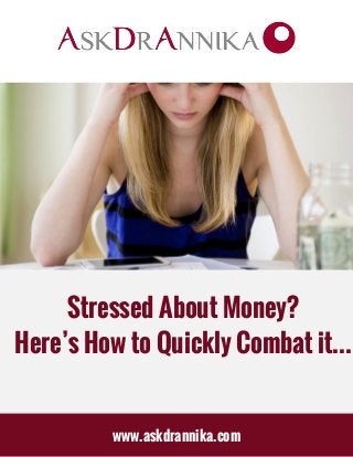 Stressed About Money?
Here’s How to Quickly Combat it...
www.askdrannika.com
 