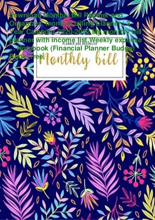 download Monthly Bill Planner and
Organizer: monthly billing planner | 3
Year Calendar 2020-2022 My monthly bill
planner with income list,Weekly expense
... Notebook (Financial Planner Budget
Book) free
 