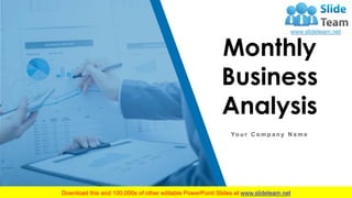 Monthly
Business
Analysis
Yo u r C o m p a n y N a m e
 