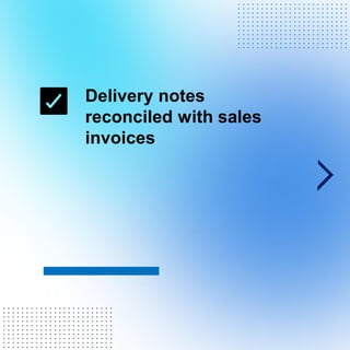 Delivery notes
reconciled with sales
invoices
. . . . . . . . . . . . . . . . . . . . . . . .
. . . . . . . . . . . . . . . . . . . . . . . .
. . . . . . . . . . . . . . . . . . . . . . . .
. . . . . . . . . . . . . . . . . . . . . . . .
. . . . . . . . . . . . . . . . . . . . . . . .
. . . . . . . . . . . . . . . . . . . . . . . .
. . . . . . . . . . . . . . . . . . . . . . . .
. . . . . . . . . . . . . . . . . . . . . . . .
. . . . . . . . . . . . . . . . . . . . . . . .
. . . . . . . . . . . . . . . . . . . . . . . .
. . . . . . . . . . . . . . . . . . . . . . . .
. . . . . . . . . . . . . . . . . . . . . . . .
. . . . . . . . . . . . . . . . . . . . . . . .
. . . . . . . . . . . . . . . . . . . . . . . .
. . . . . . . . . . . . . . . . . . . . . . . .
. . . . . . . . . . . . . . . . . . . . . . . .
. . . . . . . . . . . . . . . . . . . . . . . .
. . . . . . . . . . . . . . . . . . . . . . . .
. . . . . . . . . . . . . . . . . . . . . . . .
. . . . . . . . . . . . . . . . . . . . . . . .
. . . . . . . . . . . . . . . . . . . . . . . .
 