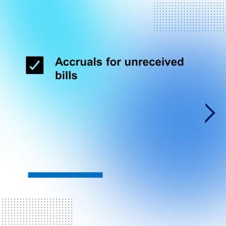 Accruals for unreceived
bills
. . . . . . . . . . . . . . . . . . . . . . . .
. . . . . . . . . . . . . . . . . . . . . . . .
. . . . . . . . . . . . . . . . . . . . . . . .
. . . . . . . . . . . . . . . . . . . . . . . .
. . . . . . . . . . . . . . . . . . . . . . . .
. . . . . . . . . . . . . . . . . . . . . . . .
. . . . . . . . . . . . . . . . . . . . . . . .
. . . . . . . . . . . . . . . . . . . . . . . .
. . . . . . . . . . . . . . . . . . . . . . . .
. . . . . . . . . . . . . . . . . . . . . . . .
. . . . . . . . . . . . . . . . . . . . . . . .
. . . . . . . . . . . . . . . . . . . . . . . .
. . . . . . . . . . . . . . . . . . . . . . . .
. . . . . . . . . . . . . . . . . . . . . . . .
. . . . . . . . . . . . . . . . . . . . . . . .
. . . . . . . . . . . . . . . . . . . . . . . .
. . . . . . . . . . . . . . . . . . . . . . . .
. . . . . . . . . . . . . . . . . . . . . . . .
. . . . . . . . . . . . . . . . . . . . . . . .
. . . . . . . . . . . . . . . . . . . . . . . .
. . . . . . . . . . . . . . . . . . . . . . . .
 