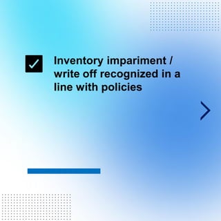 Inventory impariment /
write off recognized in a
line with policies
. . . . . . . . . . . . . . . . . . . . . . . .
. . . . . . . . . . . . . . . . . . . . . . . .
. . . . . . . . . . . . . . . . . . . . . . . .
. . . . . . . . . . . . . . . . . . . . . . . .
. . . . . . . . . . . . . . . . . . . . . . . .
. . . . . . . . . . . . . . . . . . . . . . . .
. . . . . . . . . . . . . . . . . . . . . . . .
. . . . . . . . . . . . . . . . . . . . . . . .
. . . . . . . . . . . . . . . . . . . . . . . .
. . . . . . . . . . . . . . . . . . . . . . . .
. . . . . . . . . . . . . . . . . . . . . . . .
. . . . . . . . . . . . . . . . . . . . . . . .
. . . . . . . . . . . . . . . . . . . . . . . .
. . . . . . . . . . . . . . . . . . . . . . . .
. . . . . . . . . . . . . . . . . . . . . . . .
. . . . . . . . . . . . . . . . . . . . . . . .
. . . . . . . . . . . . . . . . . . . . . . . .
. . . . . . . . . . . . . . . . . . . . . . . .
. . . . . . . . . . . . . . . . . . . . . . . .
. . . . . . . . . . . . . . . . . . . . . . . .
. . . . . . . . . . . . . . . . . . . . . . . .
 