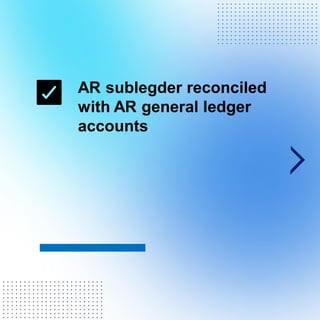 AR sublegder reconciled
with AR general ledger
accounts
. . . . . . . . . . . . . . . . . . . . . . . .
. . . . . . . . . . . . . . . . . . . . . . . .
. . . . . . . . . . . . . . . . . . . . . . . .
. . . . . . . . . . . . . . . . . . . . . . . .
. . . . . . . . . . . . . . . . . . . . . . . .
. . . . . . . . . . . . . . . . . . . . . . . .
. . . . . . . . . . . . . . . . . . . . . . . .
. . . . . . . . . . . . . . . . . . . . . . . .
. . . . . . . . . . . . . . . . . . . . . . . .
. . . . . . . . . . . . . . . . . . . . . . . .
. . . . . . . . . . . . . . . . . . . . . . . .
. . . . . . . . . . . . . . . . . . . . . . . .
. . . . . . . . . . . . . . . . . . . . . . . .
. . . . . . . . . . . . . . . . . . . . . . . .
. . . . . . . . . . . . . . . . . . . . . . . .
. . . . . . . . . . . . . . . . . . . . . . . .
. . . . . . . . . . . . . . . . . . . . . . . .
. . . . . . . . . . . . . . . . . . . . . . . .
. . . . . . . . . . . . . . . . . . . . . . . .
. . . . . . . . . . . . . . . . . . . . . . . .
. . . . . . . . . . . . . . . . . . . . . . . .
 